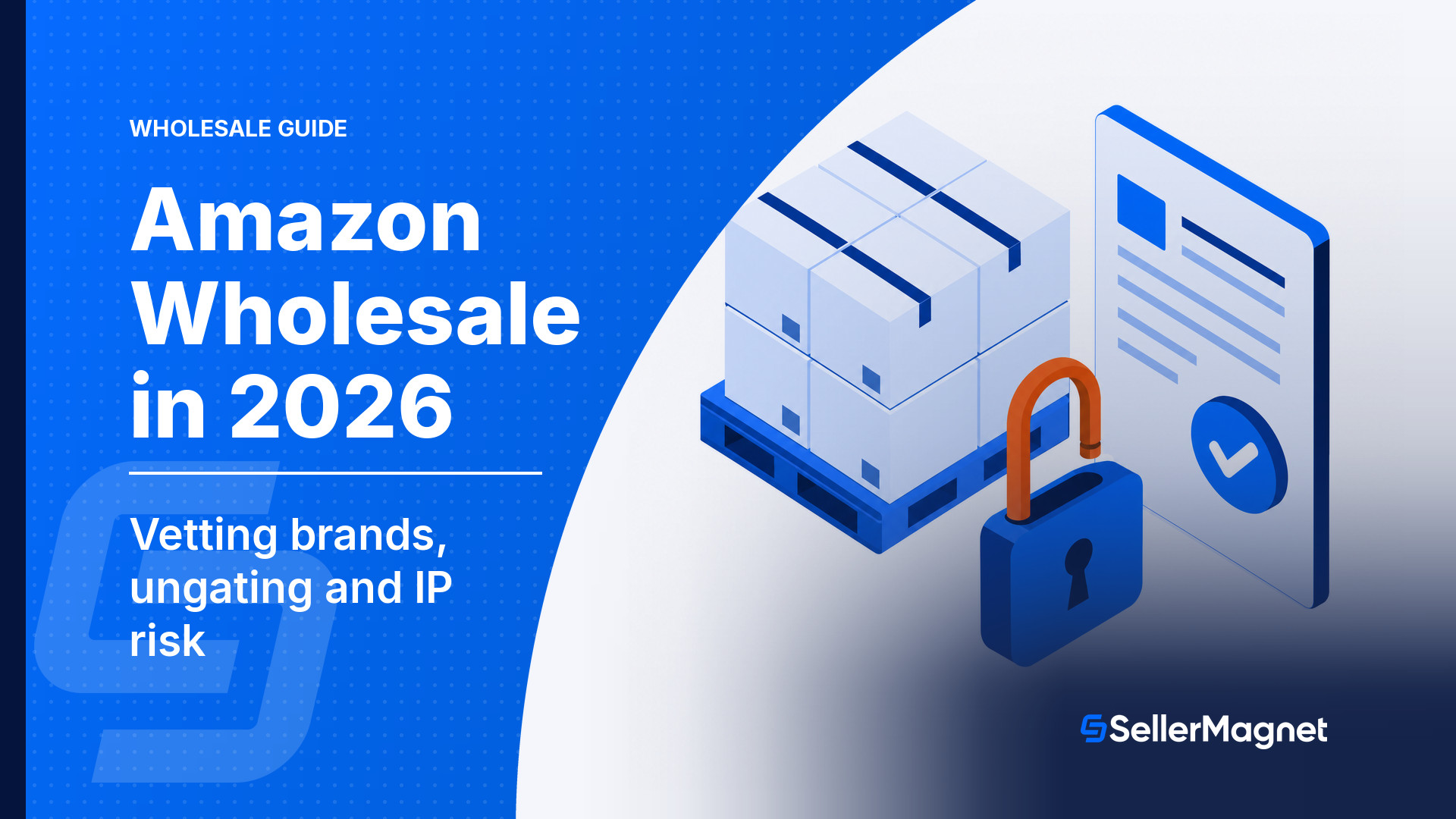 Amazon Wholesale nel 2026: valutare i brand, ungating e rischio IP